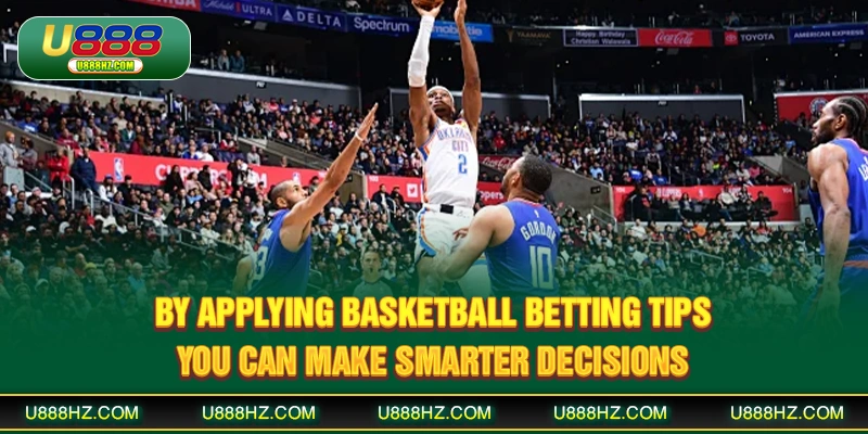 By applying Basketball Betting Tips, you can make smarter decisions
