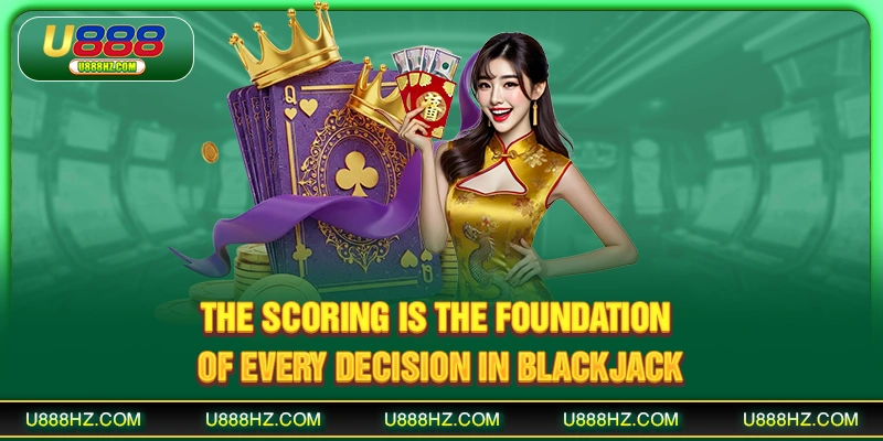 The scoring is the foundation of every decision in Blackjack