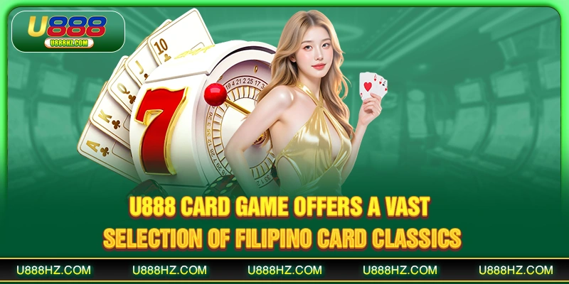 U888 card game offers a vast selection of Filipino card classics
