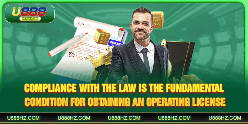 Operating License U888 - Internationally Recognized Standard 1 Compliance with the law is the fundamental condition for obtaining an operating license