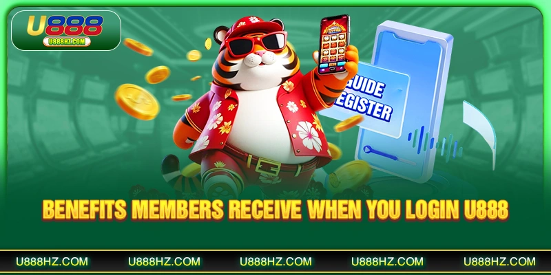 Benefits members receive when you login U888