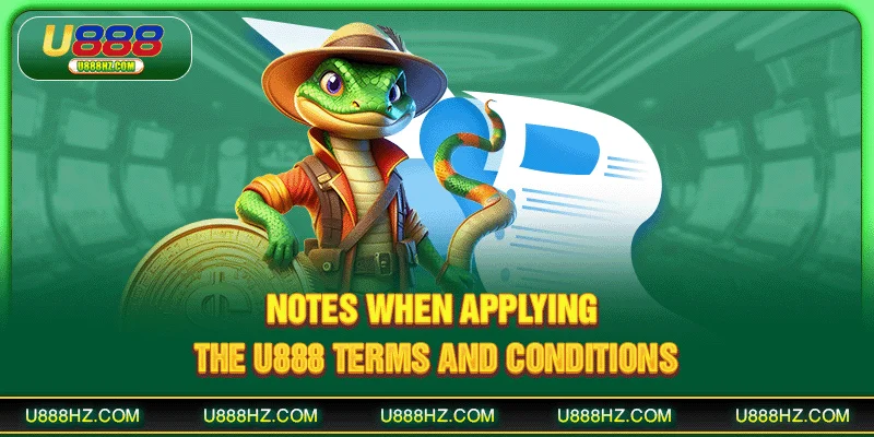 Notes when applying the U888 terms and conditions