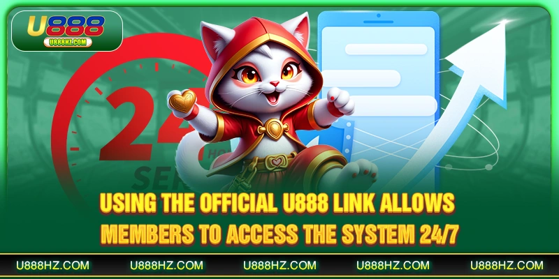 Using the official U888 link allows members to access the system 24/7