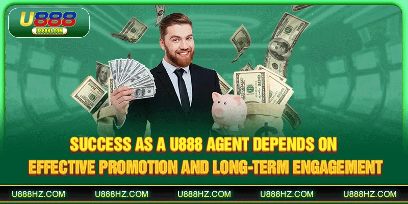 U888 Agent - Trusted Business Partner For High Profit 3 Success as a U888 agent depends on effective promotion and long‑term engagement
