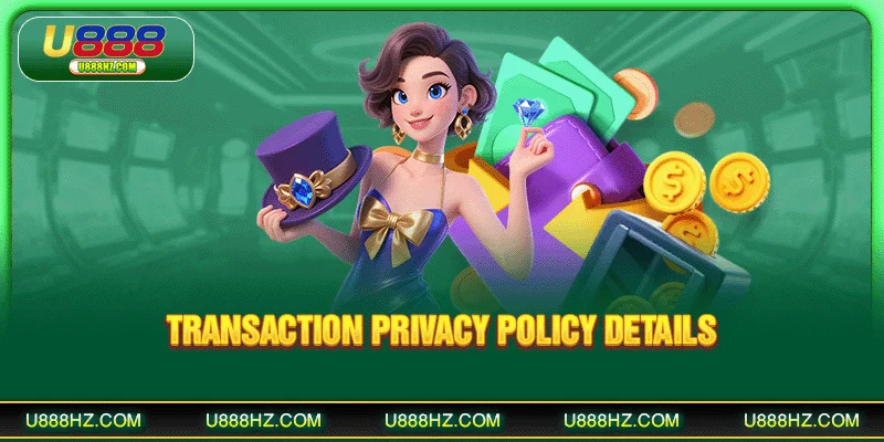 Transaction privacy policy details