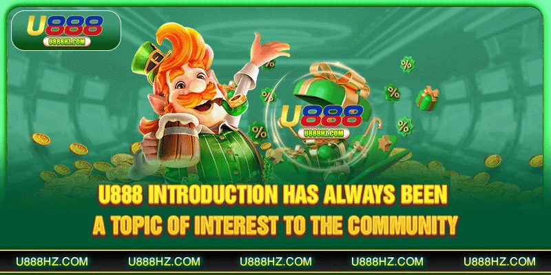 U888 Introduction - The Leading Trusted Betting Platform 1 U888 Introduction has always been a topic of interest to the community